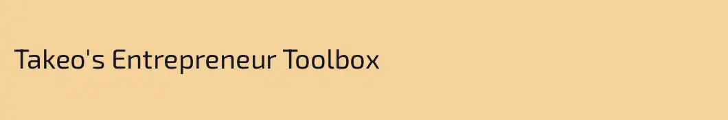 Takeo's Entrepreneur Toolbox